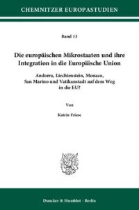 cover of the book Die europäischen Mikrostaaten und ihre Integration in die Europäische Union: Andorra, Liechtenstein, Monaco, San Marino und Vatikanstadt auf dem Weg in die EU?