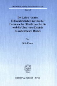 cover of the book Die Lehre von der Teilrechtsfähigkeit juristischer Personen des öffentlichen Rechts und die Ultra-vires-Doktrin des öffentlichen Rechts