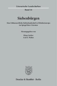 cover of the book Siebenbürgen: Eine frühneuzeitliche Kulturlandschaft in Mittelosteuropa im Spiegel ihrer Literatur