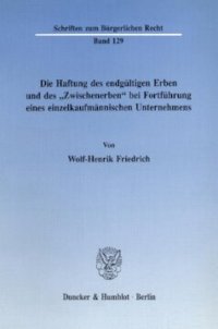 cover of the book Die Haftung des endgültigen Erben und des »Zwischenerben« bei Fortführung eines einzelkaufmännischen Unternehmens