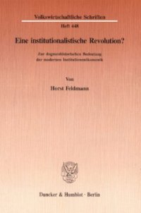 cover of the book Eine institutionalistische Revolution?: Zur dogmenhistorischen Bedeutung der modernen Institutionenökonomik