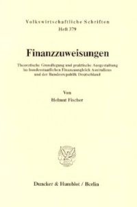 cover of the book Finanzzuweisungen: Theoretische Grundlegung und praktische Ausgestaltung im bundesstaatlichen Finanzausgleich Australiens und der Bundesrepublik Deutschland