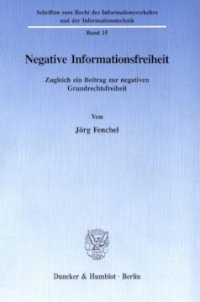 cover of the book Negative Informationsfreiheit: Zugleich ein Beitrag zur negativen Grundrechtsfreiheit