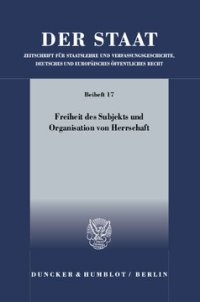 cover of the book Freiheit des Subjekts und Organisation von Herrschaft: Symposium zu Ehren von Ernst-Wolfgang Böckenförde anläßlich seines 75. Geburtstages (23. und 24. September 2005)