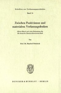 cover of the book Zwischen Positivismus und materialem Verfassungsdenken: Albert Hänel und seine Bedeutung für die deutsche Staatsrechtswissenschaft