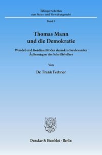 cover of the book Thomas Mann und die Demokratie: Wandel und Kontinuität der demokratierelevanten Äußerungen des Schriftstellers