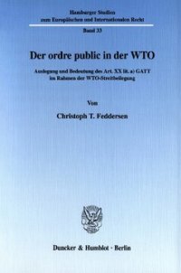 cover of the book Der ordre public in der WTO: Auslegung und Bedeutung des Art. XX lit. a) GATT im Rahmen der WTO-Streitbeilegung