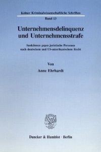 cover of the book Unternehmensdelinquenz und Unternehmensstrafe: Sanktionen gegen juristische Personen nach deutschem und US-amerikanischem Recht