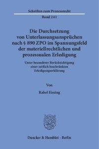 cover of the book Die Durchsetzung von Unterlassungsansprüchen nach § 890 ZPO im Spannungsfeld der materiellrechtlichen und prozessualen Erledigung: Unter besonderer Berücksichtigung einer zeitlich beschränkten Erledigungserklärung