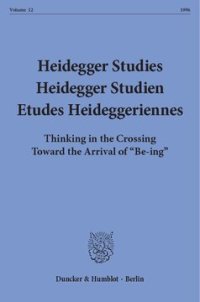 cover of the book Heidegger Studies / Heidegger Studien / Etudes Heideggeriennes: Vol. 12 (1996). Thinking in the Crossing Toward the Arrival of »Be-ing«