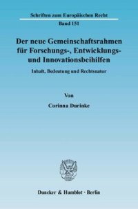 cover of the book Der neue Gemeinschaftsrahmen für Forschungs-, Entwicklungs- und Innovationsbeihilfen: Inhalt, Bedeutung und Rechtsnatur