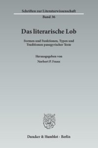 cover of the book Das literarische Lob: Formen und Funktionen, Typen und Traditionen panegyrischer Texte