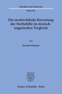 cover of the book Die strafrechtliche Bewertung der Sterbehilfe im deutsch-ungarischen Vergleich