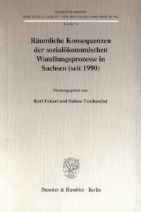 cover of the book Räumliche Konsequenzen der sozialökonomischen Wandlungsprozesse in Sachsen (seit 1990)