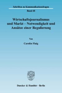 cover of the book Wirtschaftsjournalismus und Markt - Notwendigkeit und Ansätze einer Regulierung