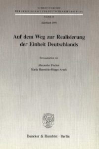 cover of the book Auf dem Weg zur Realisierung der Einheit Deutschlands: (Jahrbuch 1991)