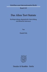 cover of the book Das Alien Tort Statute: Rechtsprechung, dogmatische Entwicklung und deutsche Interessen