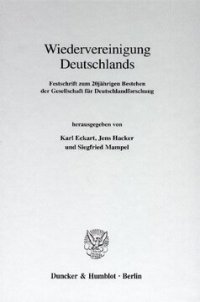 cover of the book Wiedervereinigung Deutschlands: Festschrift zum 20jährigen Bestehen der Gesellschaft für Deutschlandforschung