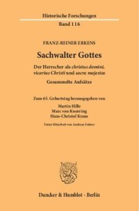 cover of the book Sachwalter Gottes: Der Herrscher als ›christus domini, vicarius Christi‹ und ›sacra majestas‹. Gesammelte Aufsätze. Zum 65. Geburtstag hrsg. von Martin Hille / Marc von Knorring / Hans-Christof Kraus unter Mitarbeit von Andreas Fohrer