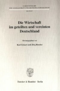 cover of the book Die Wirtschaft im geteilten und vereinten Deutschland