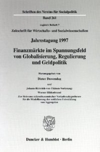 cover of the book Finanzmärkte im Spannungsfeld von Globalisierung, Regulierung und Geldpolitik. Johann-Heinrich-von-Thünen-Vorlesung: Werner Hildenbrand: Zur Relevanz mikroökonomischer Verhaltenshypothesen für die Modellierung der zeitlichen Entwicklung von Aggregaten. Ja