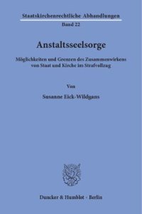 cover of the book Anstaltsseelsorge: Möglichkeiten und Grenzen des Zusammenwirkens von Staat und Kirche im Strafvollzug