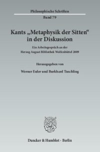 cover of the book Kants »Metaphysik der Sitten« in der Diskussion: Ein Arbeitsgespräch an der Herzog August Bibliothek Wolfenbüttel 2009