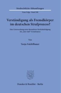 cover of the book Verständigung als Fremdkörper im deutschen Strafprozess?: Eine Untersuchung unter besonderer Berücksichtigung des »fair-trial«-Grundsatzes