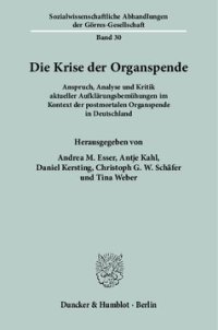 cover of the book Die Krise der Organspende: Anspruch, Analyse und Kritik aktueller Aufklärungsbemühungen im Kontext der postmortalen Organspende in Deutschland