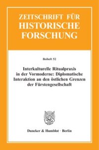 cover of the book Interkulturelle Ritualpraxis in der Vormoderne: Diplomatische Interaktion an den östlichen Grenzen der Fürstengesellschaft