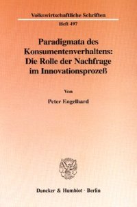 cover of the book Paradigmata des Konsumentenverhaltens: Die Rolle der Nachfrage im Innovationsprozeß: Ein sozialökonomischer Beitrag zur subjektivistischen Theorie der Wahlhandlungen von Konsumenten