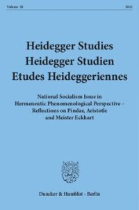 cover of the book Heidegger Studies / Heidegger Studien / Etudes Heideggeriennes: Vol. 28 (2012). National Socialism Issue in Hermeneutic Phenomenological Perspective – Reflections on Pindar, Aristotle and Meister Eckhart