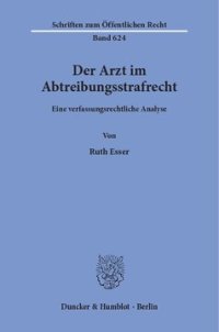 cover of the book Der Arzt im Abtreibungsstrafrecht: Eine verfassungsrechtliche Analyse