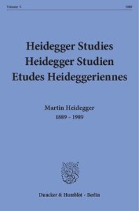 cover of the book Heidegger Studies / Heidegger Studien / Etudes Heideggeriennes: Vol. 5 (1989). Martin Heidegger 1889–1989. Commemorative Issue