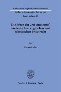 cover of the book Die Erben der »rei vindicatio« im deutschen, englischen und schottischen Privatrecht