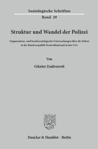 cover of the book Struktur und Wandel der Polizei: Organisations- und berufssoziologische Untersuchungen über die Polizei in der Bundesrepublik Deutschland und in den USA