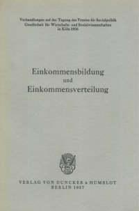 cover of the book Einkommensbildung und Einkommensverteilung: Verhandlungen auf der Tagung des Vereins für Socialpolitik in Köln 1956