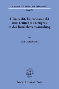 cover of the book Hausrecht, Leitungsmacht und Teilnahmebefugnis in der Betriebsversammlung