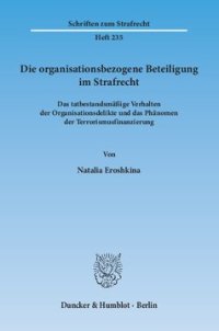 cover of the book Die organisationsbezogene Beteiligung im Strafrecht: Das tatbestandsmäßige Verhalten der Organisationsdelikte und das Phänomen der Terrorismusfinanzierung