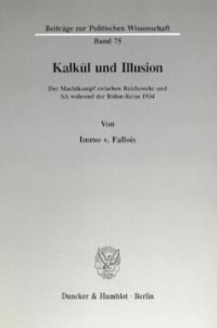 cover of the book Kalkül und Illusion: Der Machtkampf zwischen Reichswehr und SA während der Röhm-Krise 1934