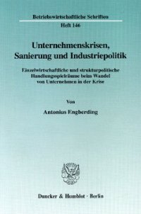 cover of the book Unternehmenskrisen, Sanierung und Industriepolitik: Einzelwirtschaftliche und strukturpolitische Handlungsspielräume beim Wandel von Unternehmen in der Krise