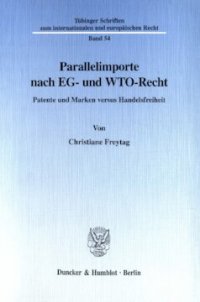 cover of the book Parallelimporte nach EG- und WTO-Recht: Patente und Marken versus Handelsfreiheit