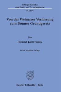 cover of the book Von der Weimarer Verfassung zum Bonner Grundgesetz: Die verfassungspolitischen Folgerungen des Parlamentarischen Rates aus Weimarer Republik und nationalsozialistischer Diktatur