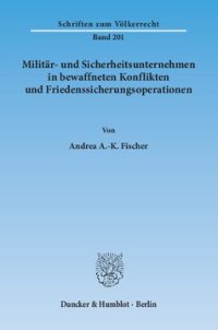 cover of the book Militär- und Sicherheitsunternehmen in bewaffneten Konflikten und Friedenssicherungsoperationen