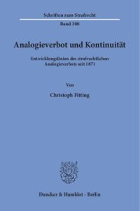 cover of the book Analogieverbot und Kontinuität: Entwicklungslinien des strafrechtlichen Analogieverbots seit 1871