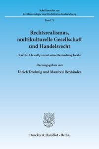 cover of the book Rechtsrealismus, multikulturelle Gesellschaft und Handelsrecht: Karl N. Llewellyn und seine Bedeutung heute