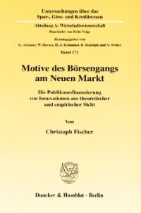 cover of the book Motive des Börsengangs am Neuen Markt: Die Publikumsfinanzierung von Innovationen aus theoretischer und empirischer Sicht