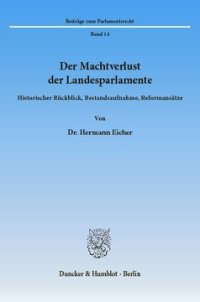 cover of the book Der Machtverlust der Landesparlamente: Historischer Rückblick, Bestandsaufnahme, Reformansätze