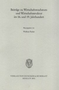 cover of the book Beiträge zu Wirtschaftswachstum und Wirtschaftsstruktur im 16. und 19. Jahrhundert