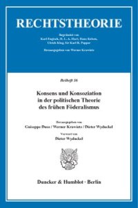 cover of the book Konsens und Konsoziation in der politischen Theorie des frühen Föderalismus: Vorwort von Dieter Wyduckel